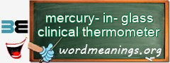 WordMeaning blackboard for mercury-in-glass clinical thermometer